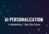 AI Personalization in Marketing: 7 Key Use Cases A.I Personalization