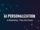 AI Personalization in Marketing: 7 Key Use Cases A.I Personalization